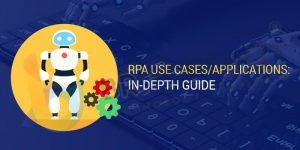 RPA Use Cases Applications in-Depth Guide