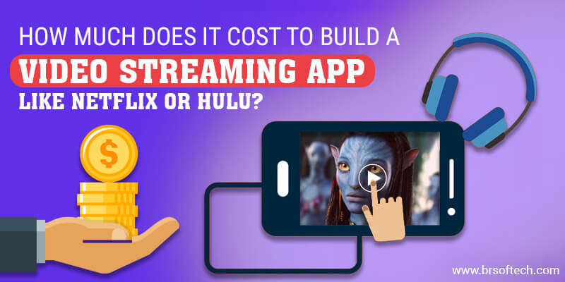 Cost of Building Video Streaming App Likr Netflix?