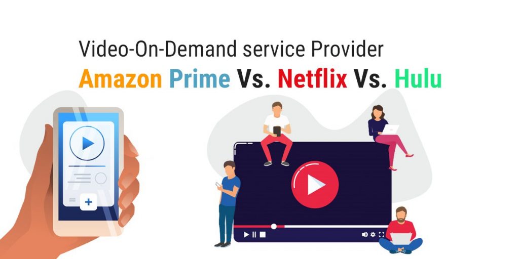 Video Service Provider Amazon Prime Vs Netflix Vs Hulu Compare