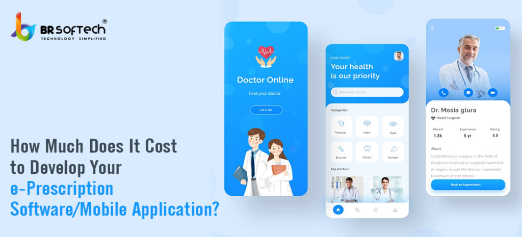 E Prescription Software And Mobile App Development Everything You Need To Know Including Cost And Key Features Br Softech