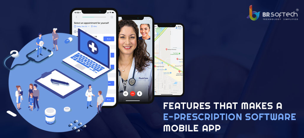 E Prescription Software And Mobile App Development Everything You Need To Know Including Cost And Key Features Br Softech