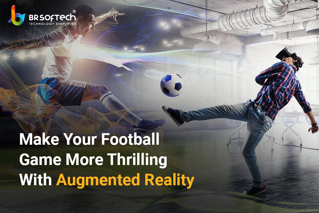 Make Your Football Game App More Thrilling With Augmented Reality