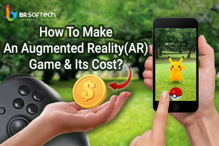 How To Make An Augmented Reality Ar Game And Its Cost Br Softech