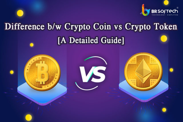 Difference B/w Crypto Coin Vs Crypto Token | BR Softech