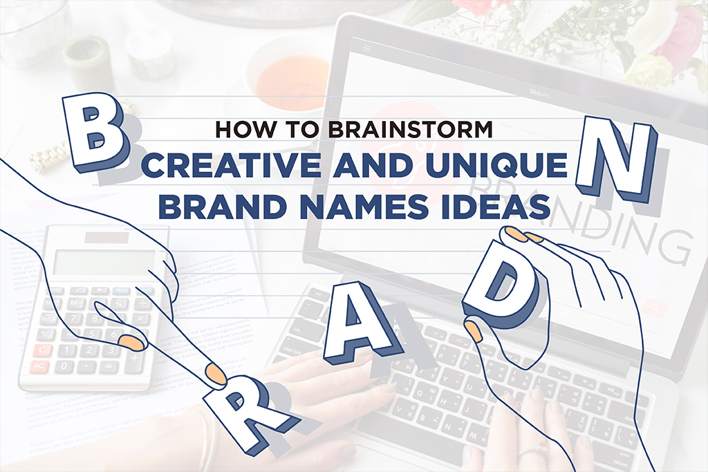 How to Brainstorm Creative and Unique Brand Names Ideas