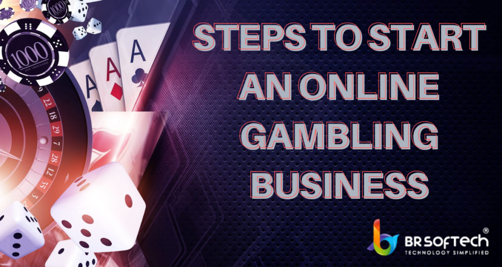 How To Start An Online Gambling Business | BR Softech