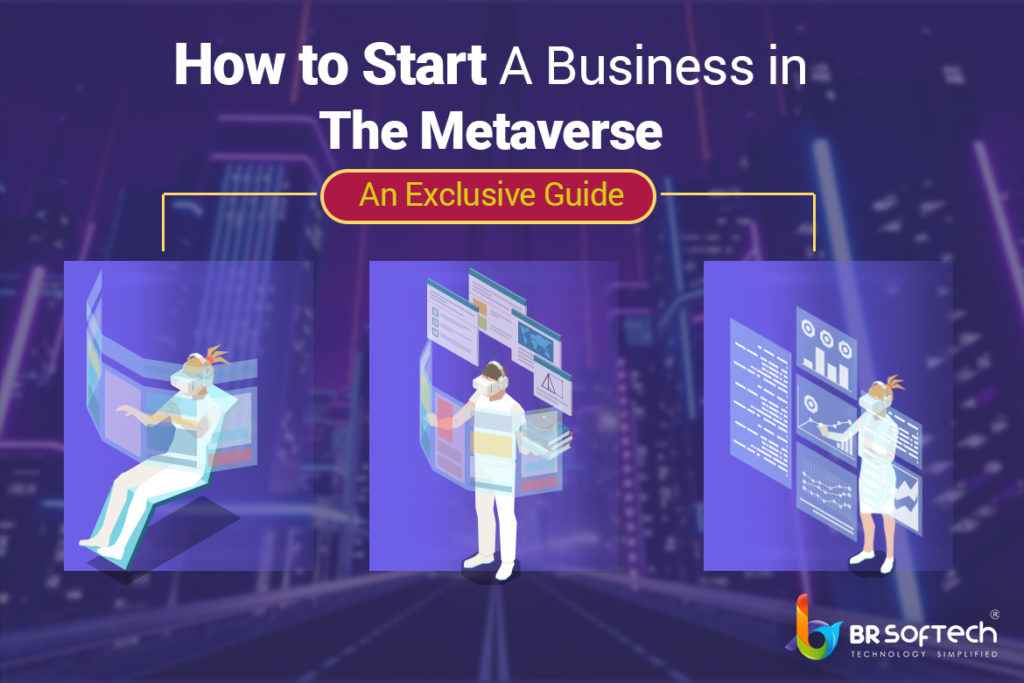 How to Start A Business with the Metaverse ? | BR Softech