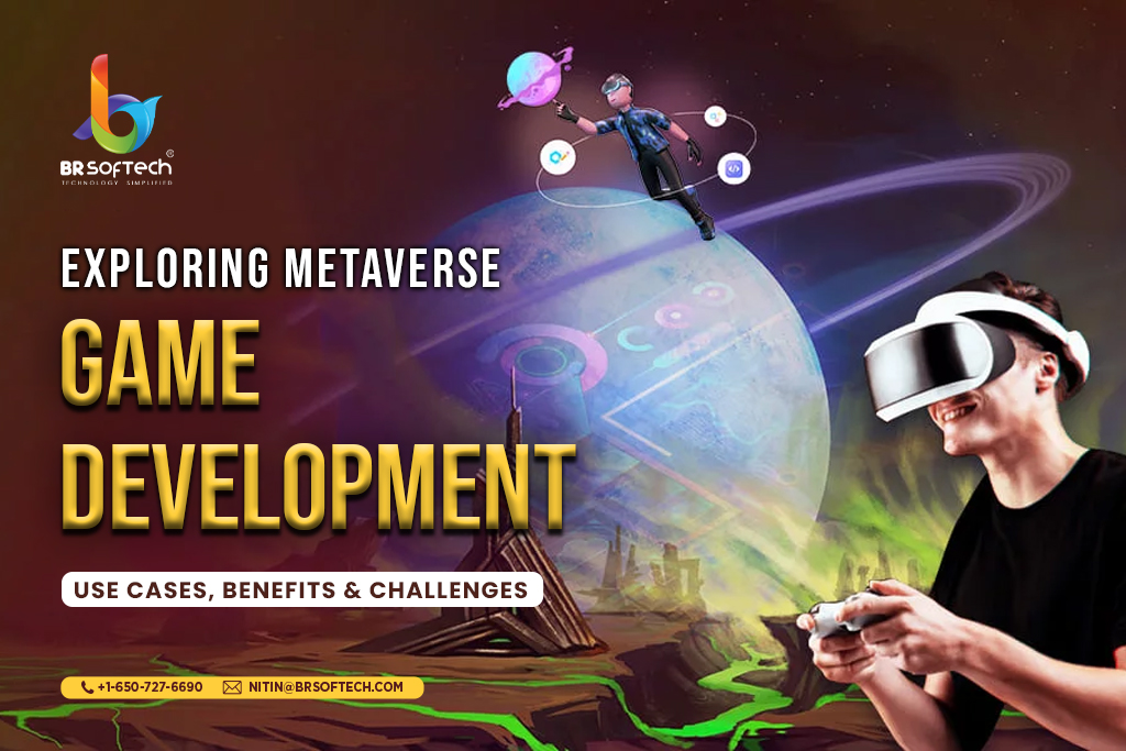 Exploring Metaverse Game Development Use Cases, Benefits & Challenges