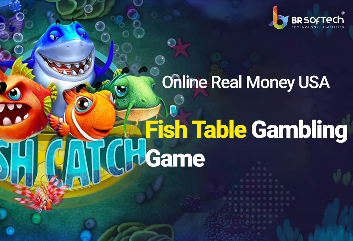 Fish Table Gambling Game Online Real Money USA BR Softech