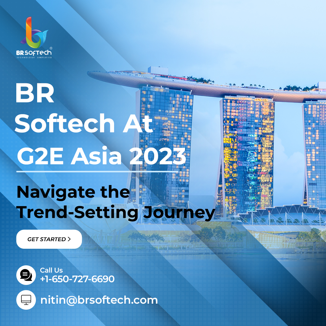 BR Softech at G2E Asia 2023 Navigate the TrendSetting Journey