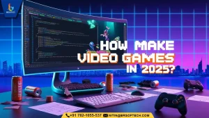 How To Make Video Games in 2025