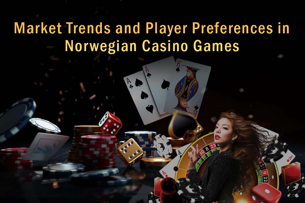 Market Trends and Player Preferences in Norwegian Casino Games - BR Softech