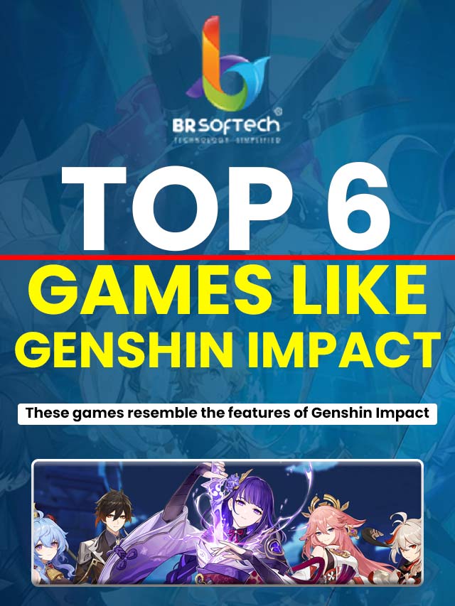 Top 6 Games Like Genshin Impact