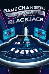 Game Changer: Innovative Features Transforming Blackjack