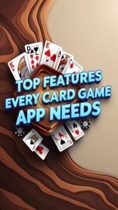 Top Features Every Card Game App Needs